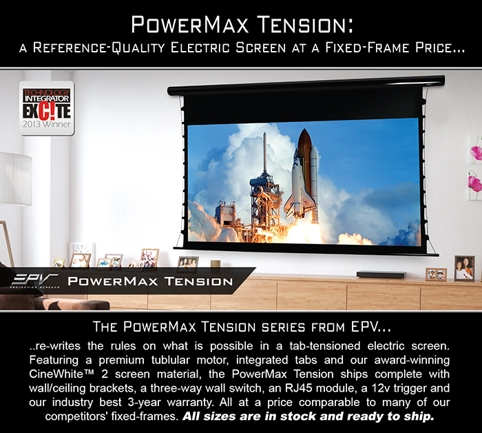 EPV®'s Reference-Quality PowerMax Tension Electric Screen...
