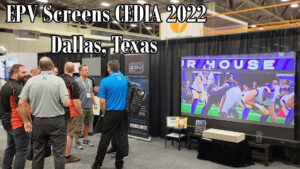 EPV Screens® at CEDIA 2022 in Dallas, Texas Video Recap